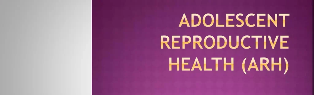 ADOLESCENT REPRODUCTIVE HEALTH E1706336256584