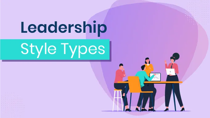 LEADERSHIP STYLES TYPES