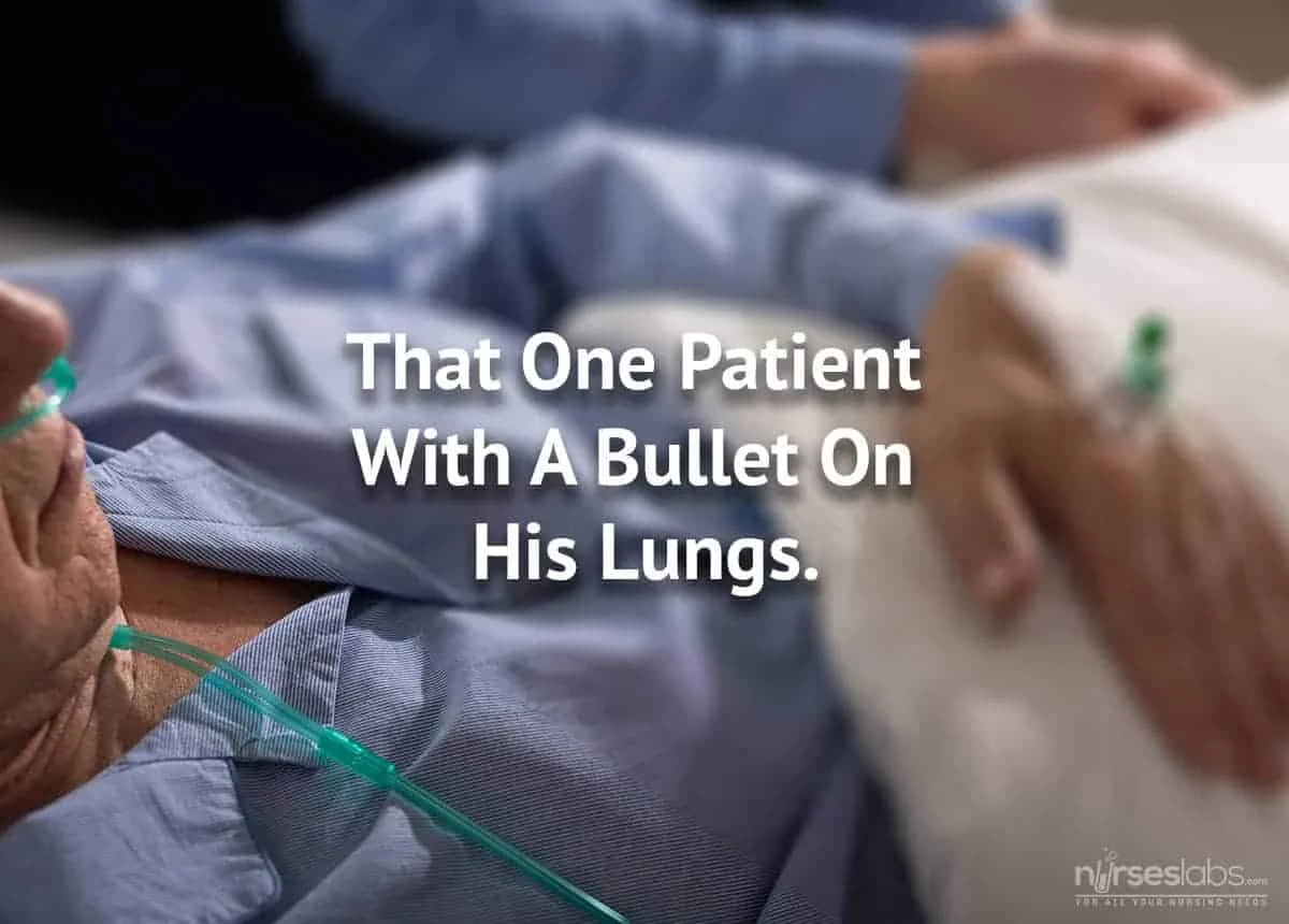 That One Patient With A Bullet On His Lungs