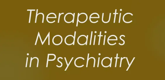 Therapeutic Modalities In Psychiatry